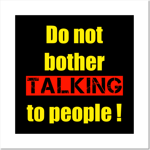Do not bother talking to people Wall Art by hishamQuotes